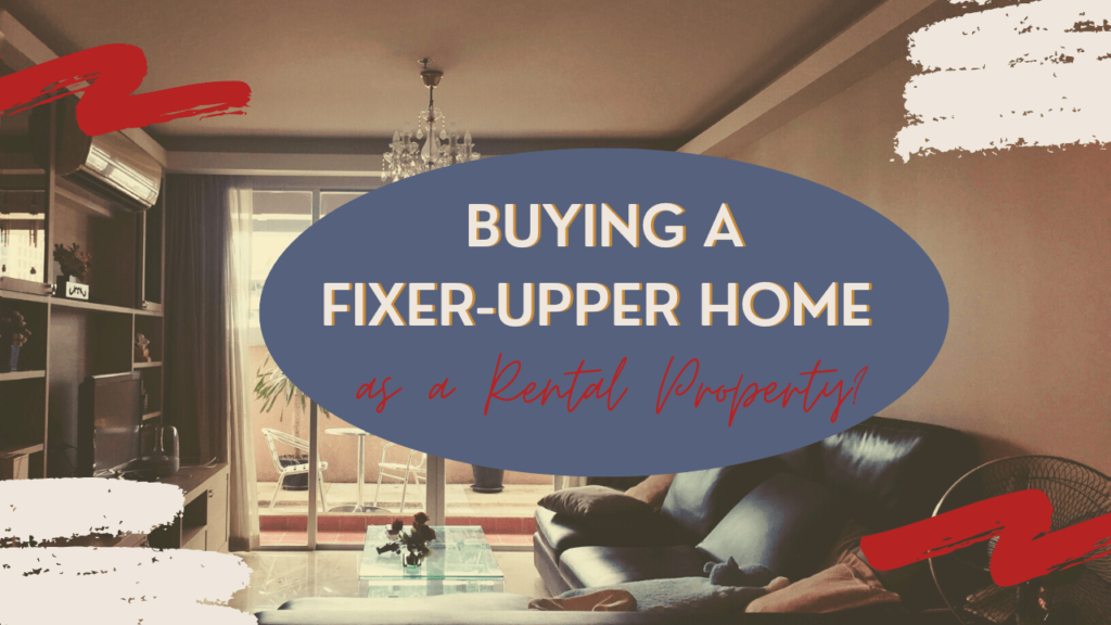 Buying a Fixer-Upper Home as a Pleasanton Rental Property?