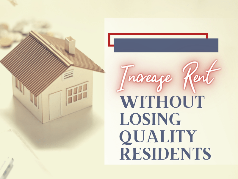 How Do You Increase Rent in Pleasanton, CA Without Losing Quality Residents?